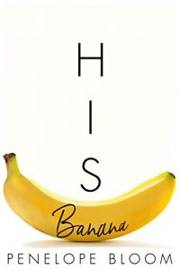 contemporary-romance-books-his-banana-by-penelope-bloom