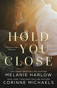 contemporary-romance-books-hold-you-close-by-melanie-harlow-and-corinne-michaels
